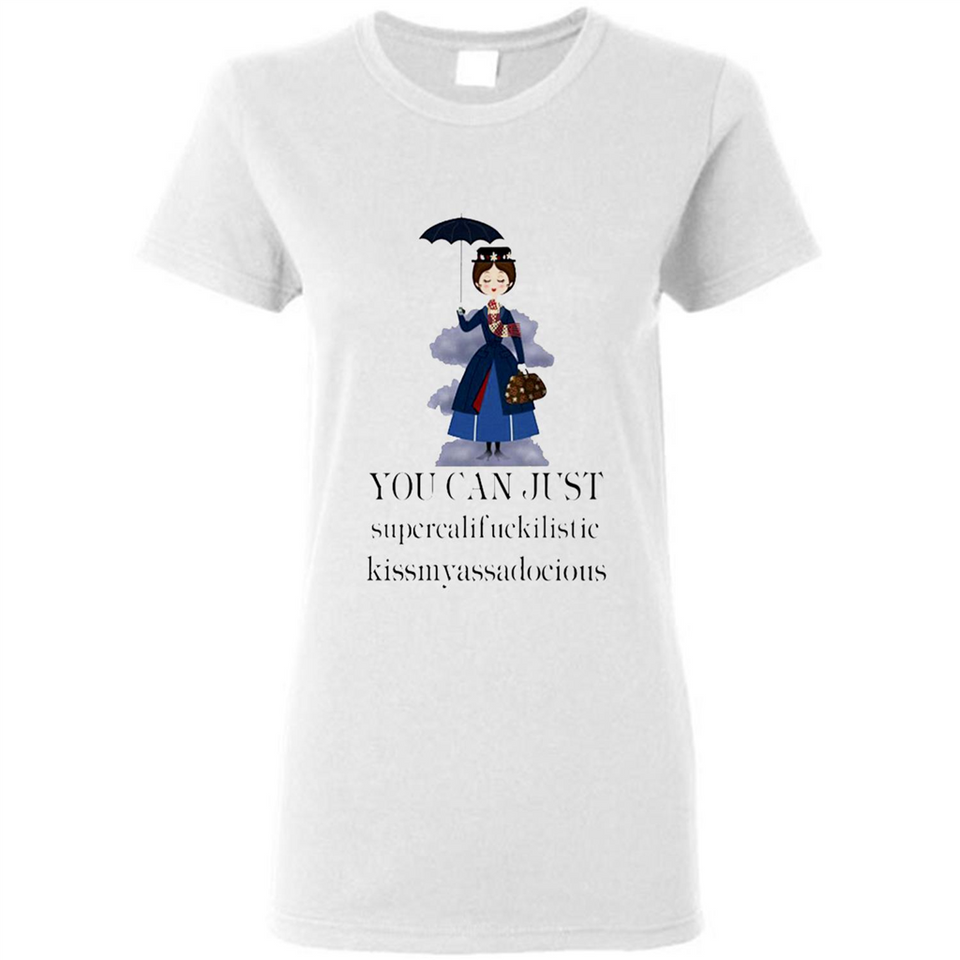 Mary Poppins Clipart You Can Just Supercalifuckilistic Kissmyassadocious MERCHCUTE - Ladies Short-Sleeve