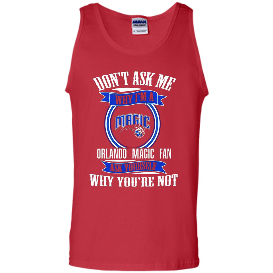 Don't Ask Me Why I'm A Orlando Magic Fan Ask Yourself