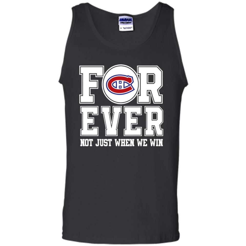 Montreal Canadiens Forever For ever not just when we win - Tank Top