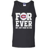Montreal Canadiens Forever For ever not just when we win - Tank Top