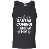 Santa's Coming I Know Him Shirt Santa Ugly Christmas T-Shirt Funny Santa Christmas