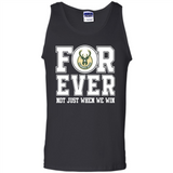 Milwaukee Bucks Forever For ever not just when we win - Tank Top