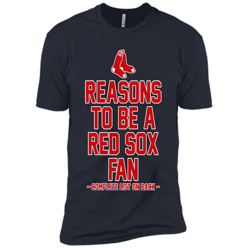 Reasons to be a Boston Red Sox Fan Complete List on Back - Premium Short Sleeve T-Shirt