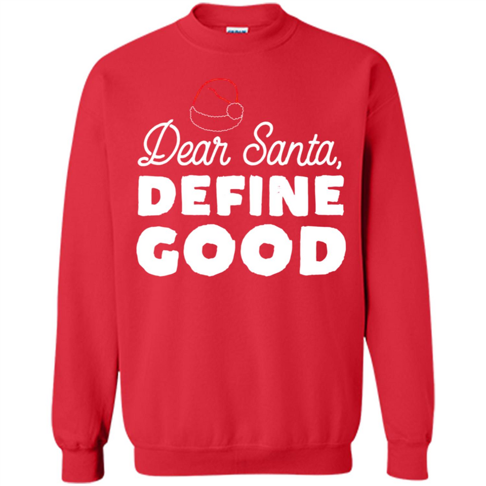 Dear Santa Define Good Christmas - Sweatshirt