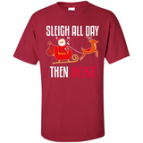 Sleigh All Day Then Rose Christmas Wine Gift - Shirt