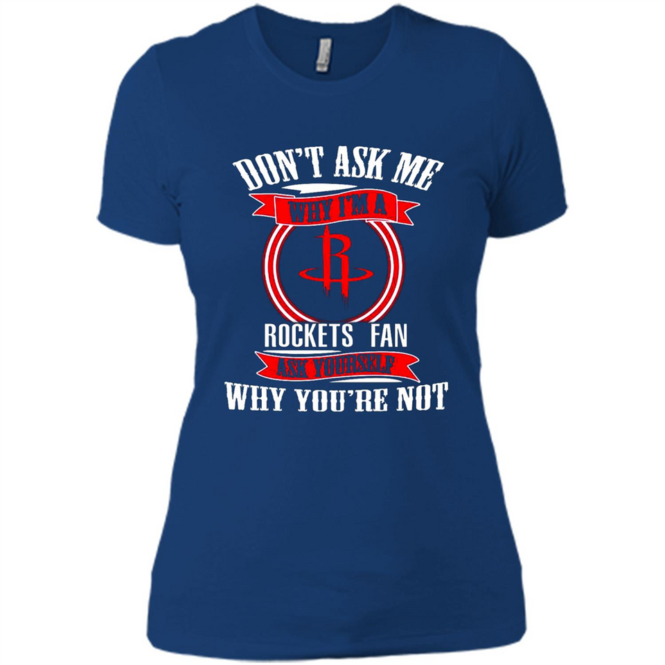 Don't Ask Me Why I'm A Houston Rockets Fan Ask Yourself