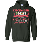 December 1981 37 Years Of Being Classy Sassy - Hoodie