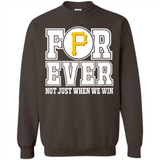 Pittsburgh Pirates Forever For ever not just when we win - Sweatshirt