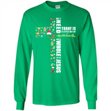 All I need today is a little bit of Hallmark and a whole lot of Jesus - Long Sleeve T-Shirt
