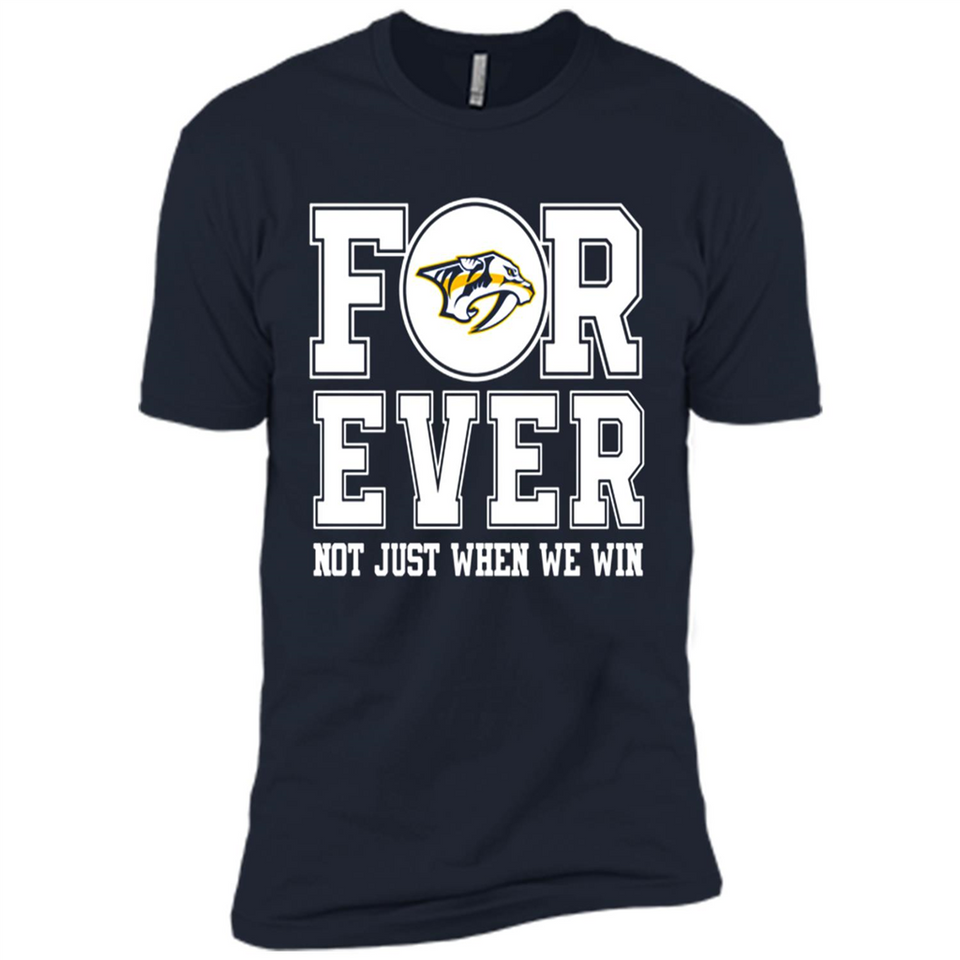 Nashville Predators Forever For ever not just when we win - Premium Short Sleeve T-Shirt