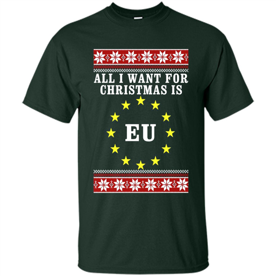 All I want for Christmas is EU ugly - Shirt