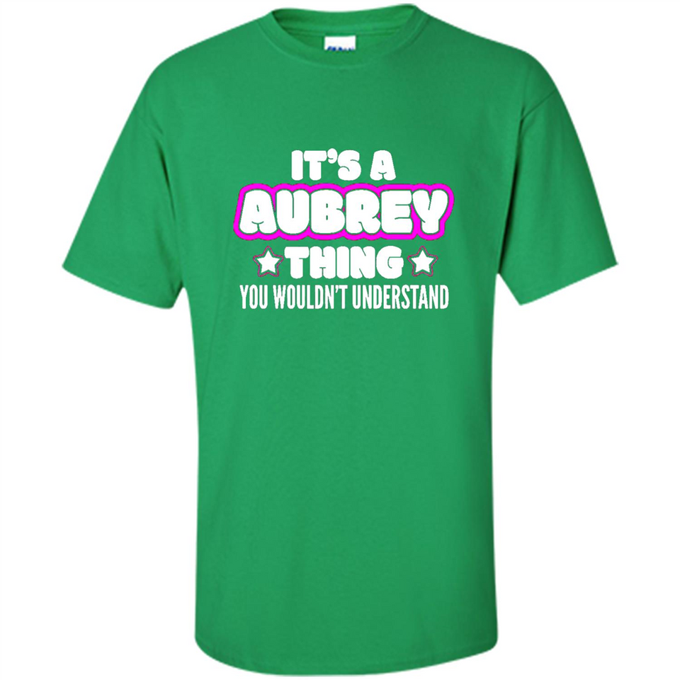 It's A Aubrey Thing You Wouldn't Understand - Shirt