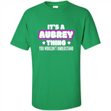 It's A Aubrey Thing You Wouldn't Understand - Shirt