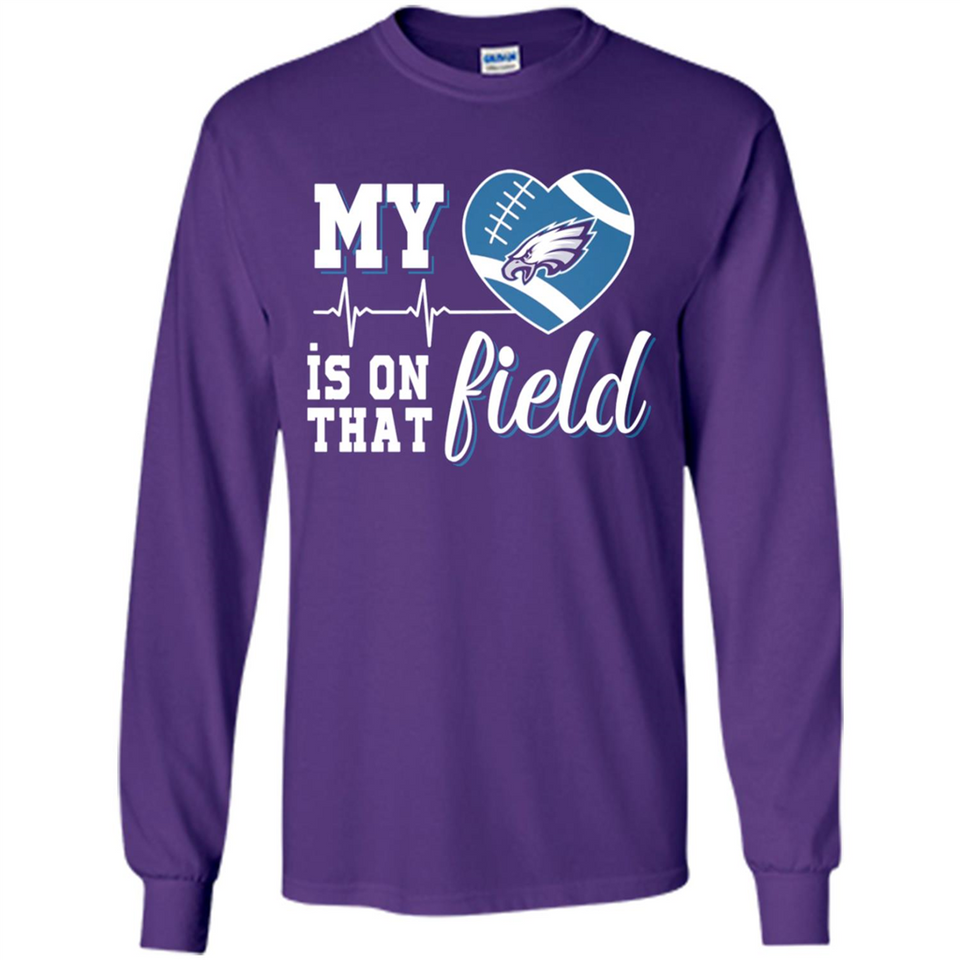 Philadelphia Eagles Football My Heart is on that Field - Long Sleeve T-Shirt