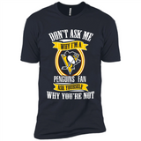 Don't Ask Me Why I'm A Pittsburgh Penguins Fan Ask Yourself