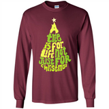 A Tree Is For Life Not Just For Christmas - Long Sleeve T-Shirt