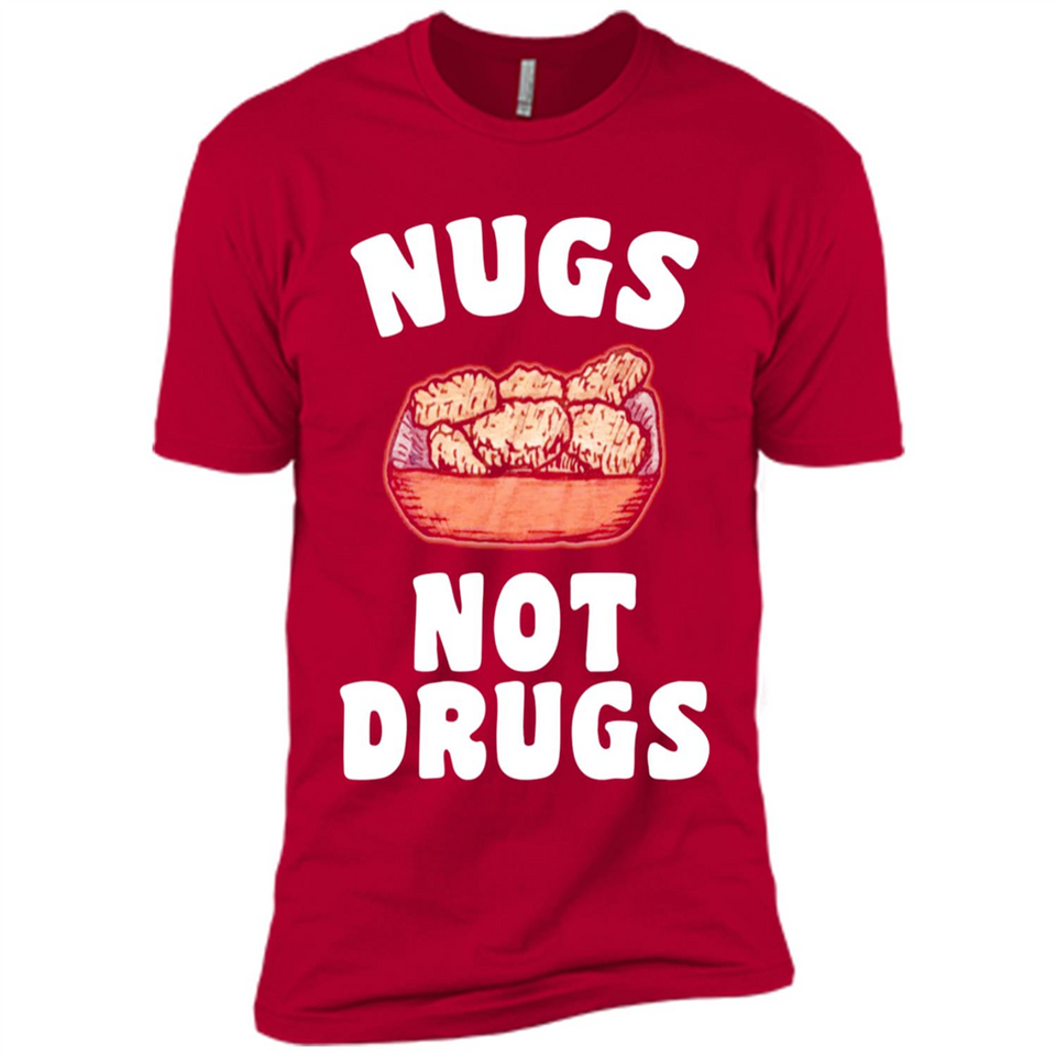 Nugs Not Drugs - Premium Short Sleeve T-Shirt