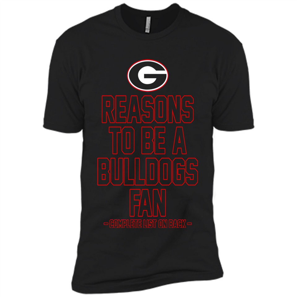 Reasons to be a Georgia Bulldogs Fan Complete List on Back - Premium Short Sleeve T-Shirt