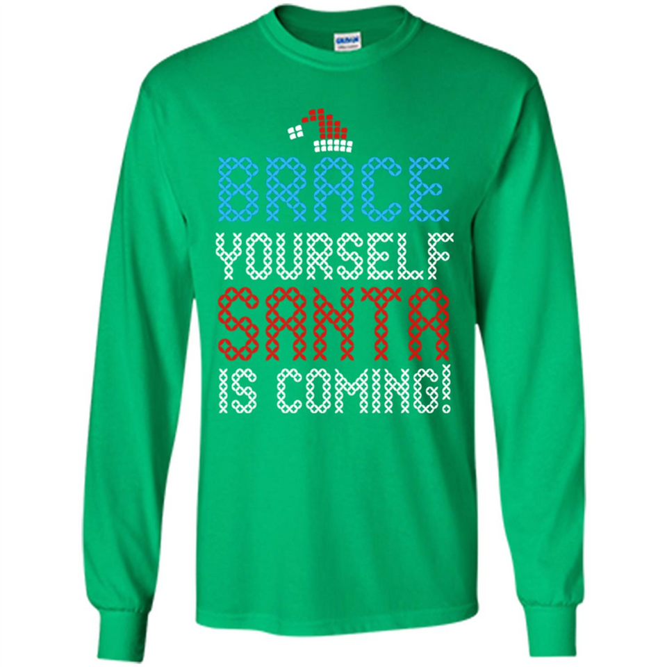 Brace Yourself Santa is coming Christmas - Long Sleeve T-Shirt