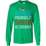 Brace Yourself Santa is coming Christmas - Long Sleeve T-Shirt