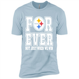 Pittsburgh Steelers Forever For ever not just when we win - Premium Short Sleeve T-Shirt