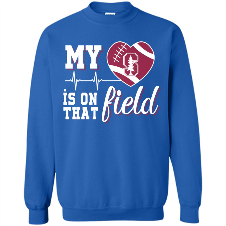 Stanford Cardinal Football My Heart is on that Field - Sweatshirt