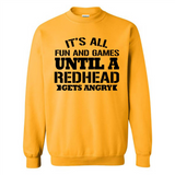 It's all fun and games until a redhead gets angry - Sweatshirt