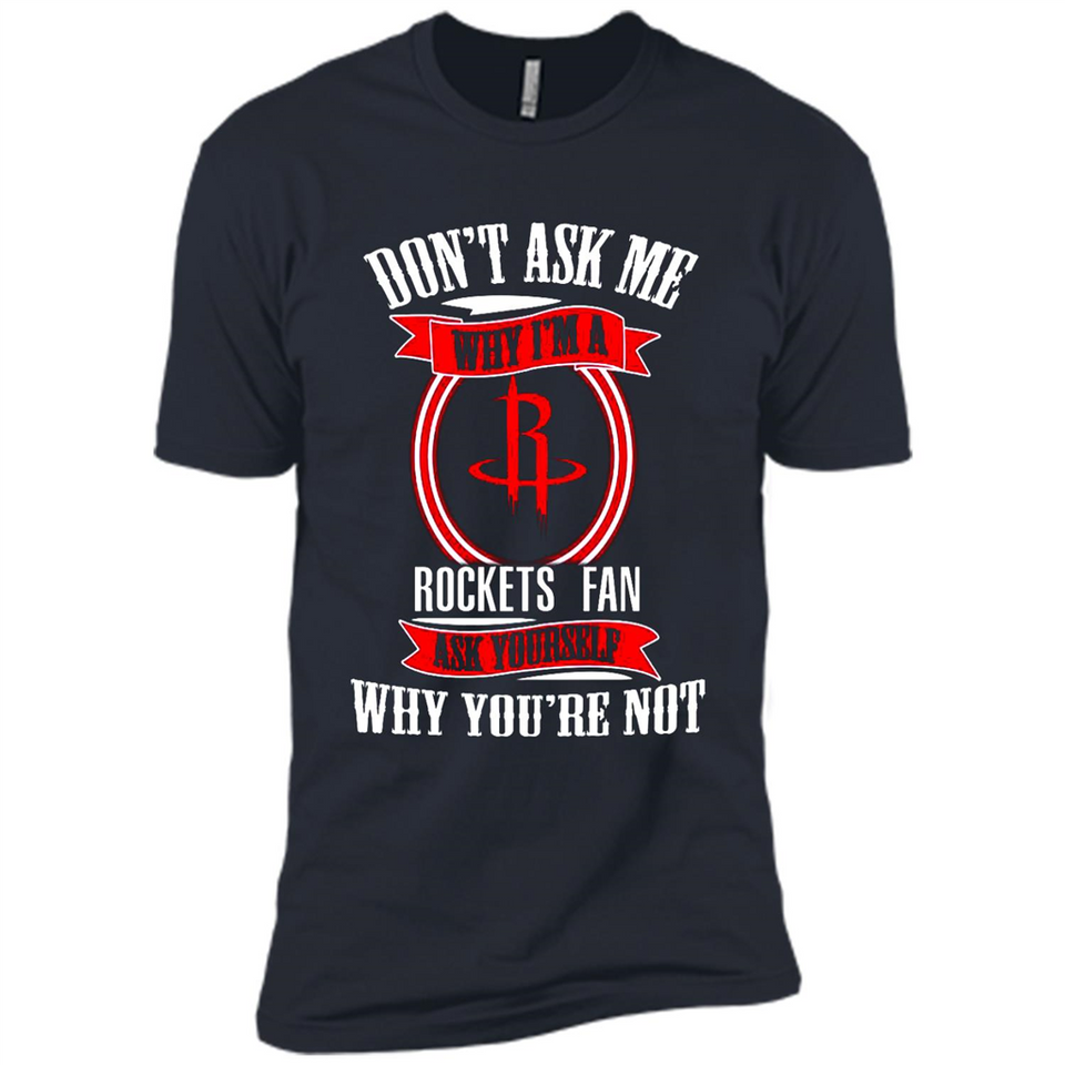 Don't Ask Me Why I'm A Houston Rockets Fan Ask Yourself