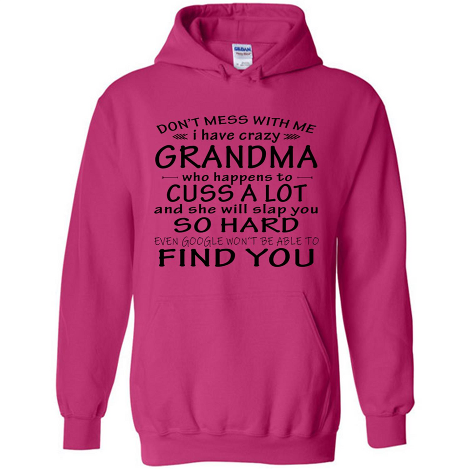 Don't Mess With Me My Grandma Is Crazy And She Will Slap You - Hoodie