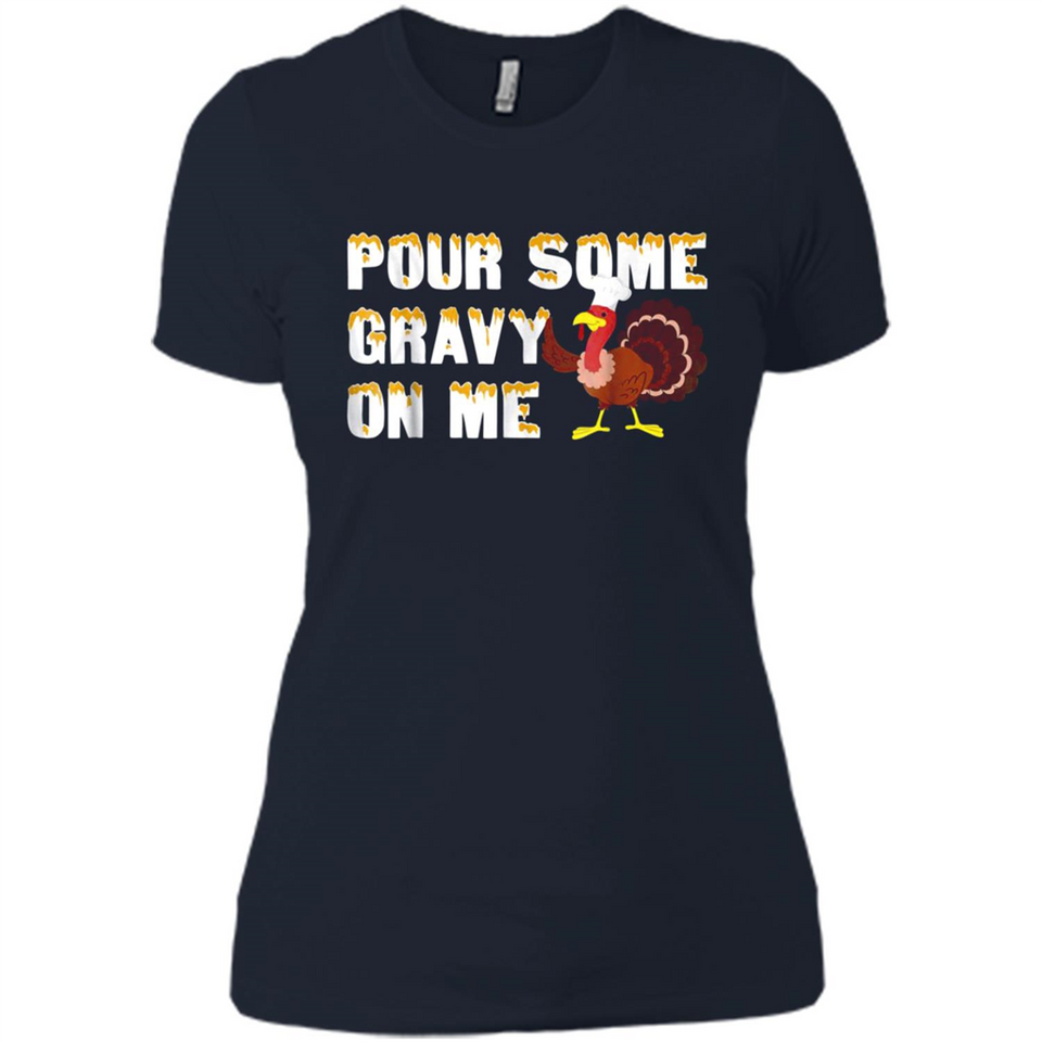 Pour Some Gravy On Me Funny Turkey Thanksgiving