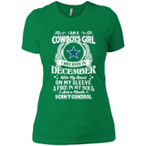 I Am A Cowboys Girl I Was Born In December With My Heart On My Sleeve A Fire In My Soul And A Mouth I Can’t Control - Ladies' Boyfriend T-Shirt