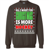 All I Want For Christmas Is More Hockey Christmas - Sweatshirt
