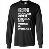 Dasher Dancer Prancer Vixen Tequila Rum Vodka Whiskey Reindeer Christmas T-Shirt - Long Sleeve T-Shirt