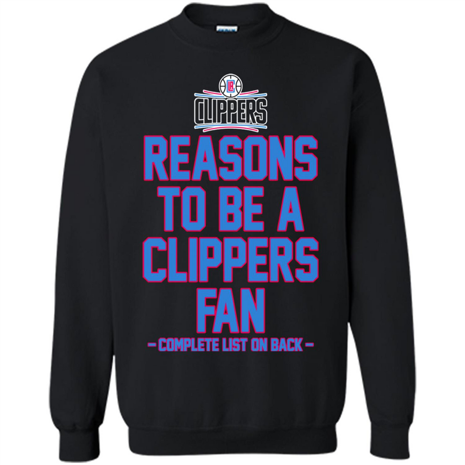 Reasons to be a LA Clippers Fan Complete List on Back - Sweatshirt