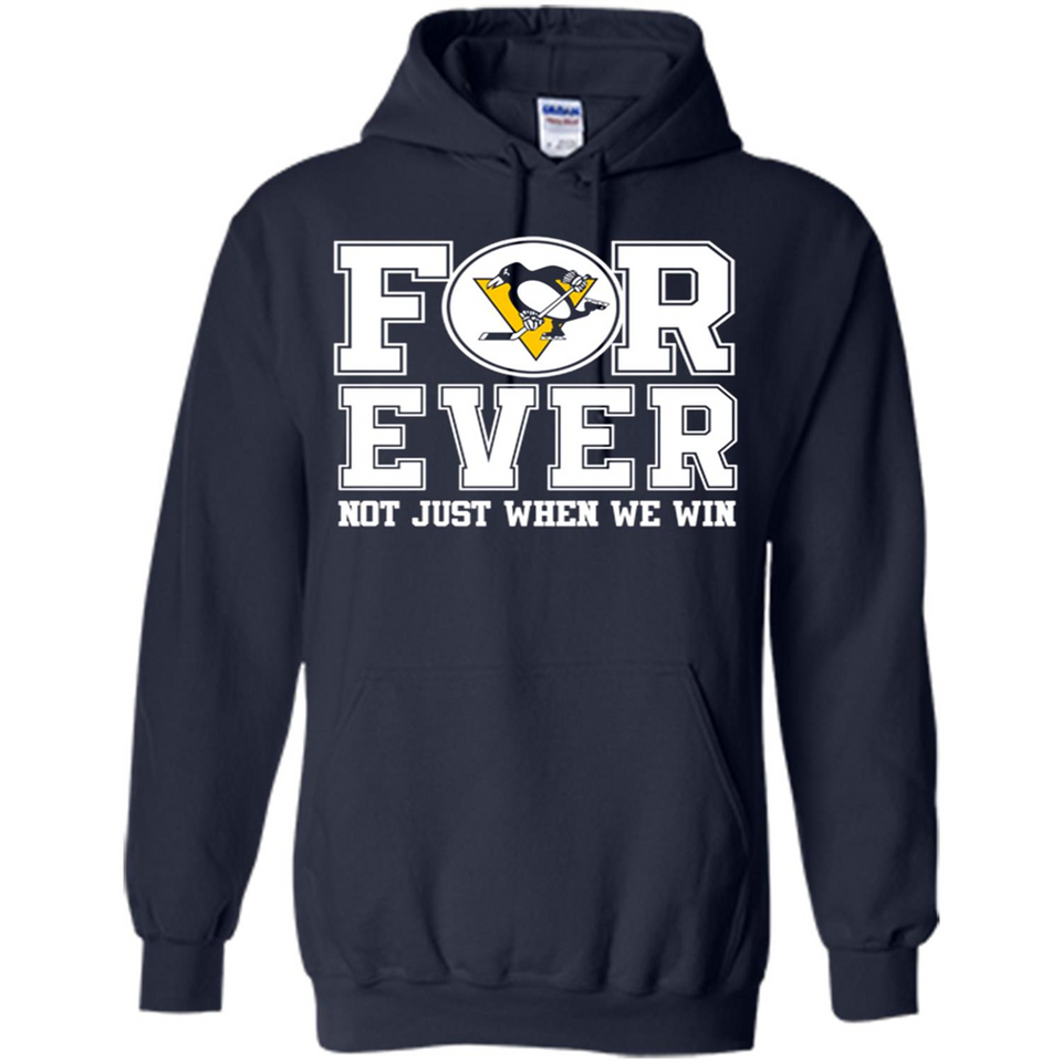 Pittsburgh Penguins Forever For ever not just when we win - Hoodie
