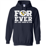 Pittsburgh Penguins Forever For ever not just when we win - Hoodie