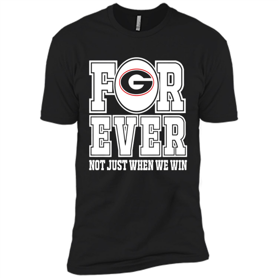 Georgia Bulldogs Forever For ever not just when we win - Premium Short Sleeve T-Shirt