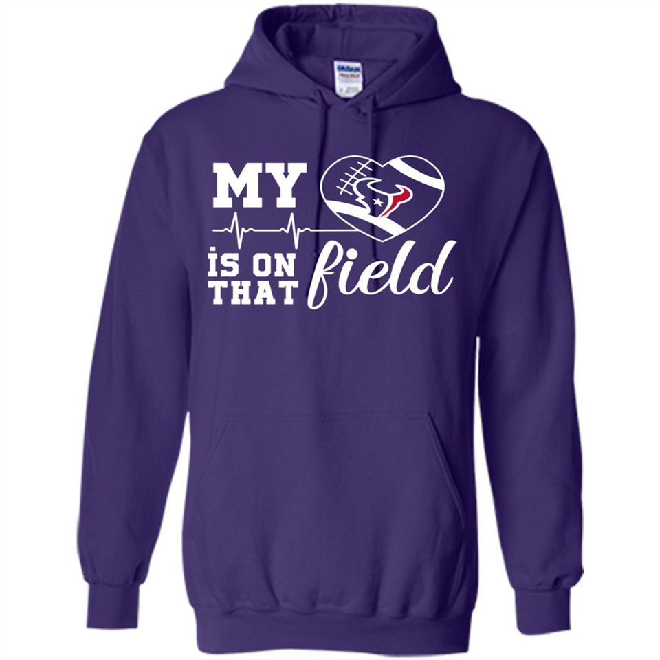 Houston Texans Football My Heart is on that Field - Hoodie