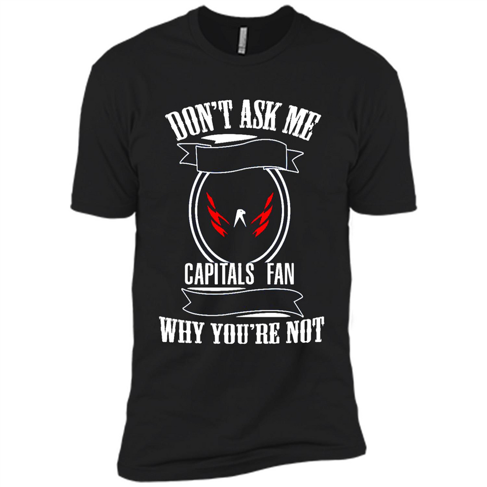 Don't Ask Me Why I'm A Washington Capitals Fan Ask Yourself