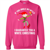 Elf If You Jingle My Bells I Guarantee You A White