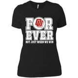 Oklahoma Sooners Forever For ever not just when we win - Ladies' Boyfriend T-Shirt