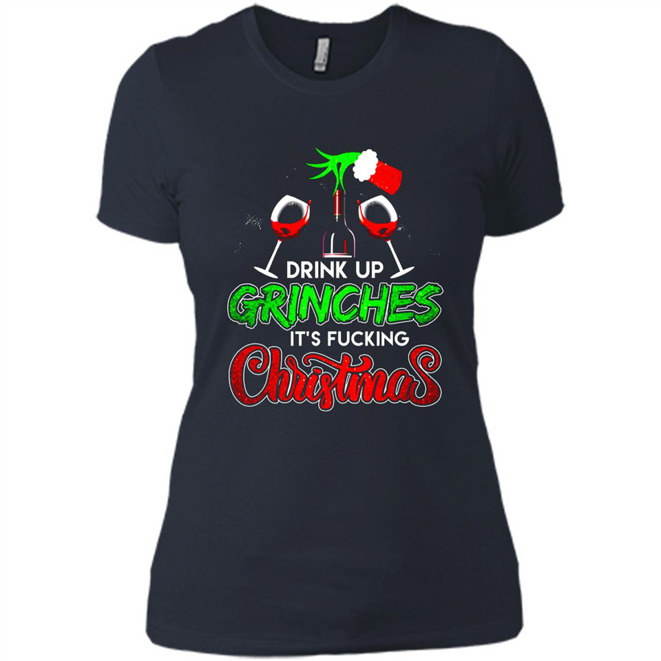 Drink Up Grinches It_s Fucking Christmas Funny Sweatshirt - Ladies' Boyfriend T-Shirt
