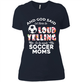 God Said let There Be Loud Yelling So He Made Soccer Moms - Ladies' Boyfriend T-Shirt