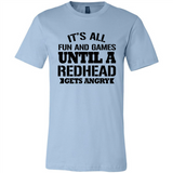 It's all fun and games until a redhead gets angry - Canvas Unisex T-Shirt