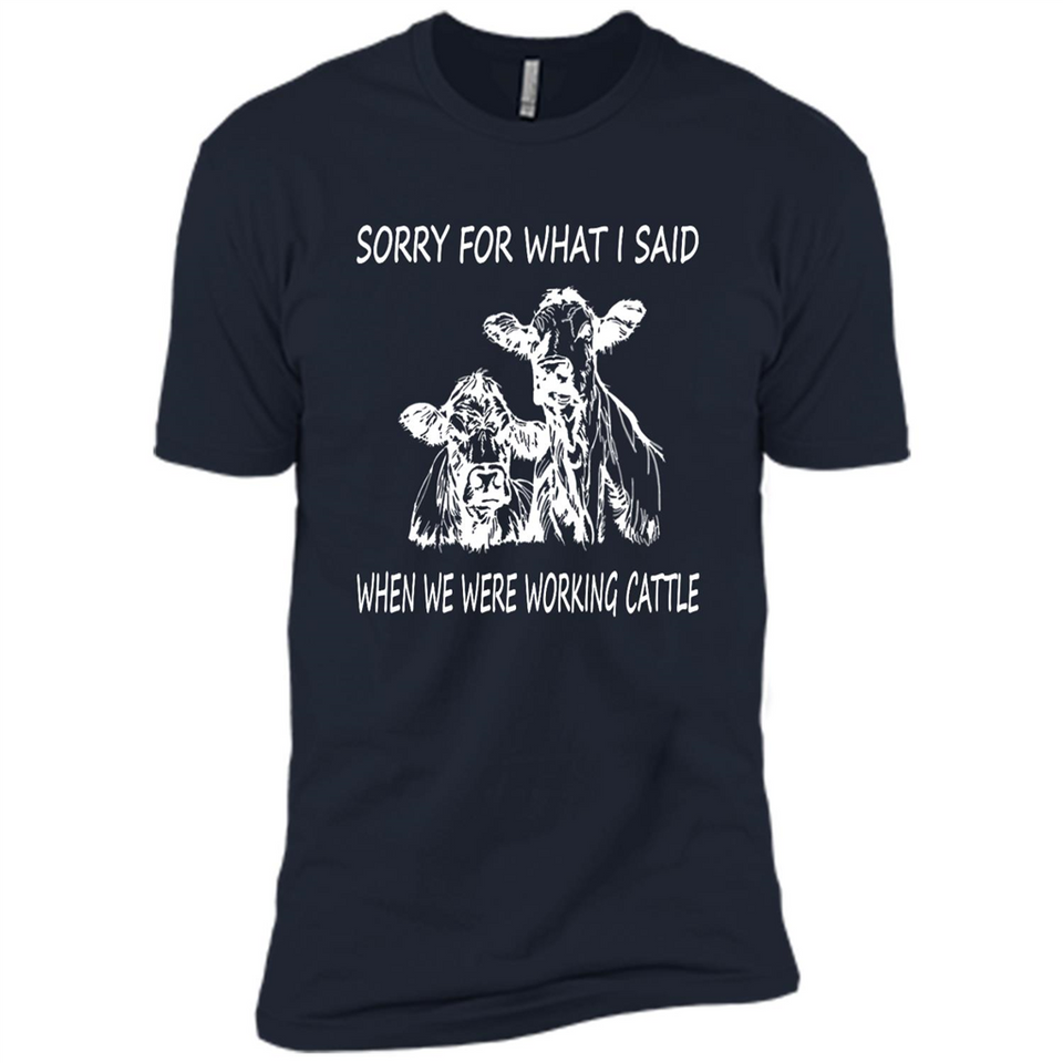 Sorry For What I Said When We Were Working Cattle