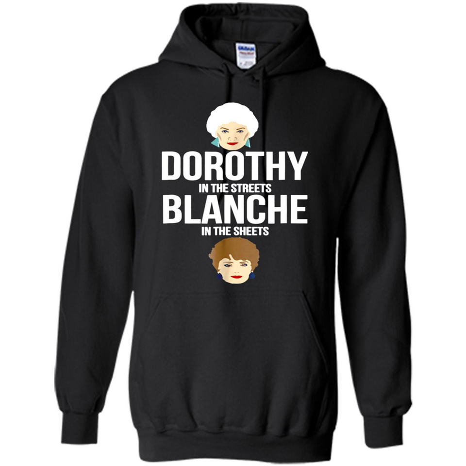 DOROTHYS IN THE STREETS BLANCHES IN THE SHEETS
