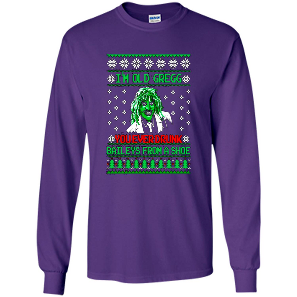 I'm old Gregg you ever drunk baileys from a shoe Christmas sweater PINGPONG