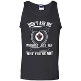 Don't Ask Me Why I'm A Winnipeg Jets Fan Ask Yourself