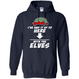 Ive Had It Up To Here With The Elves 1 - Hoodie