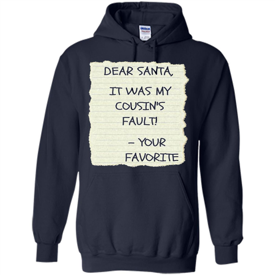 Dear Santa It Was My Cousin's Fault! Christmas - Hoodie